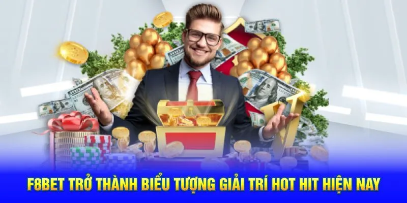 F8BET trở thành biểu tượng giải trí hot hit hiện nay